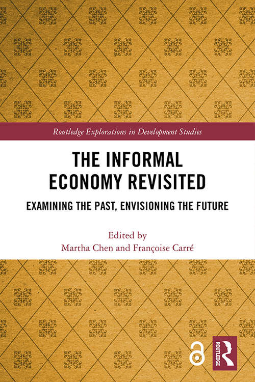 Book cover of The Informal Economy Revisited: Examining the Past, Envisioning the Future (Routledge Explorations in Development Studies)