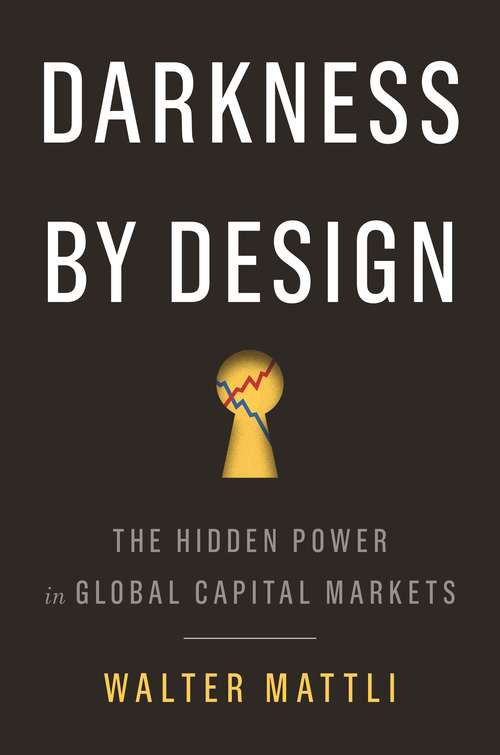 Book cover of Darkness by Design: The Hidden Power in Global Capital Markets