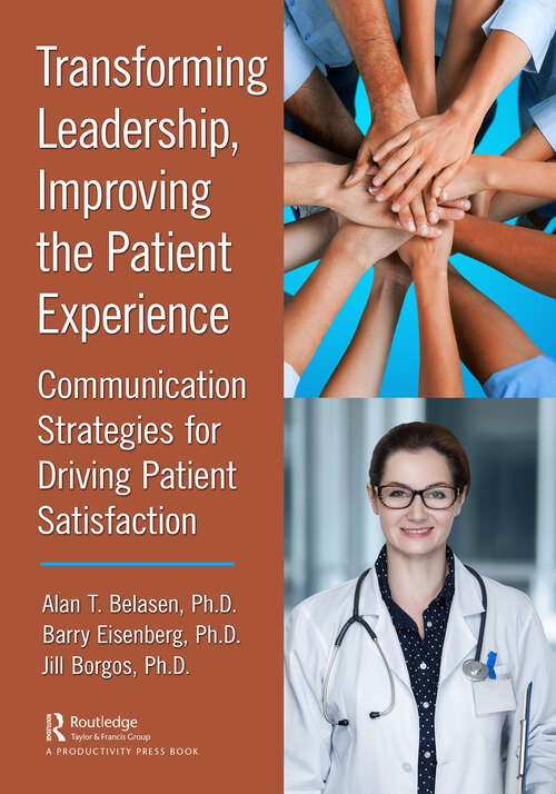 Book cover of Transforming Leadership, Improving the Patient Experience: Communication Strategies for Driving Patient Satisfaction