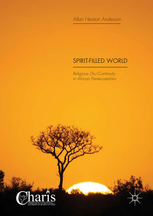 Book cover of Spirit-Filled World: Religious Dis/Continuity in African Pentecostalism (1st ed. 2018) (Christianity and Renewal - Interdisciplinary Studies)