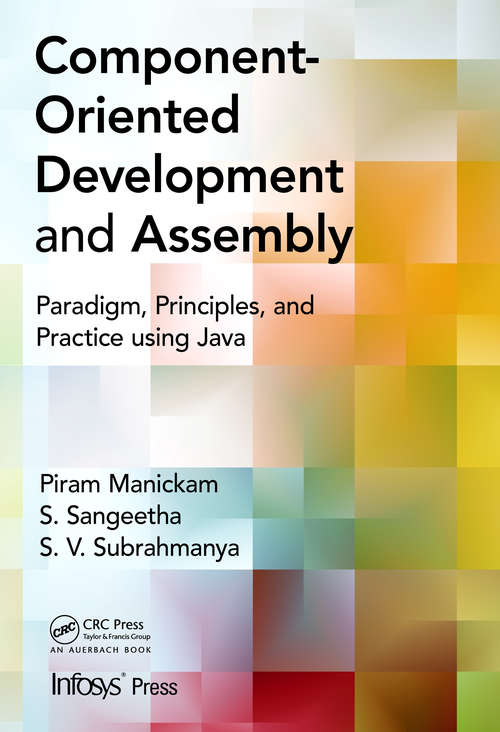 Book cover of Component- Oriented Development and Assembly: Paradigm, Principles, and Practice using Java (Infosys Press)
