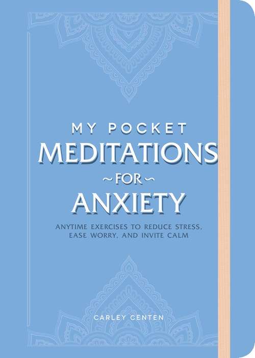Book cover of My Pocket Meditations for Anxiety: Anytime Exercises to Reduce Stress, Ease Worry, and Invite Calm (My Pocket)