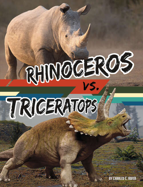 Book cover of Rhinoceros vs. Triceratops (Beastly Battles Ser.)