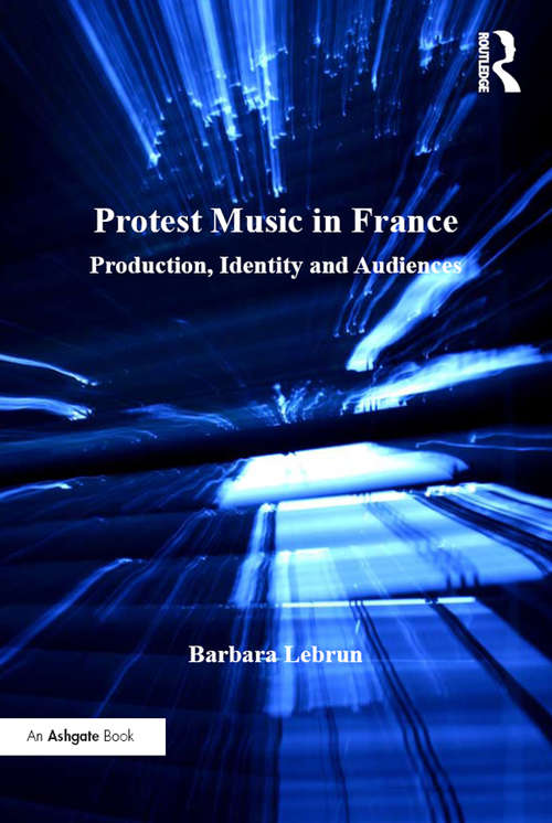 Book cover of Protest Music in France: Production, Identity and Audiences (Ashgate Popular and Folk Music Series)