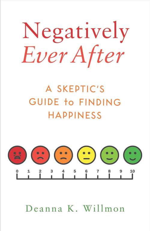 Book cover of Negatively Ever After: A Skeptic's Guide to Finding Happiness