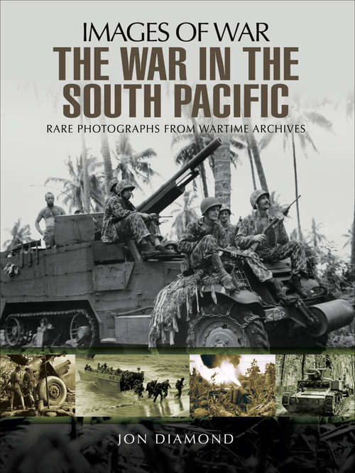 Book cover of The War in the South Pacific (Images Of War Ser.)