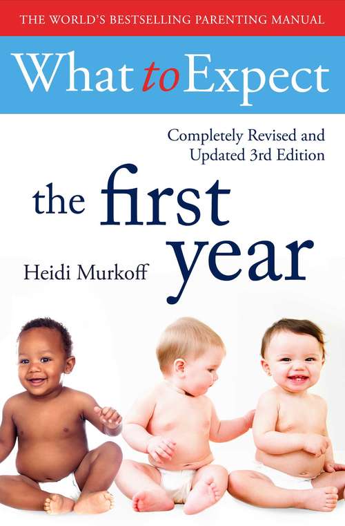 Book cover of What to Expect: The First Year (Third Edition) (Reissue) (What to Expect)