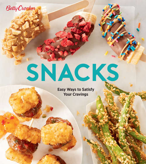 Book cover of Betty Crocker Snacks: Easy Ways to Satisfy Your Cravings (Betty Crocker Ebook Minis Ser.)