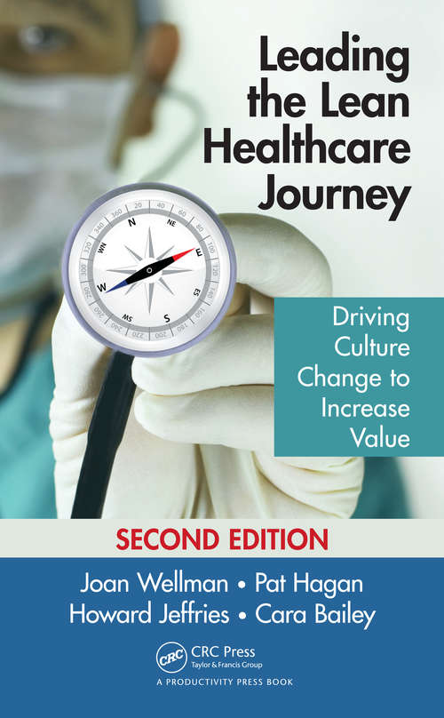 Book cover of Leading the Lean Healthcare Journey: Driving Culture Change to Increase Value, Second Edition (2)