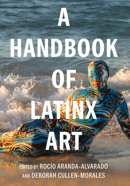 Book cover of A Handbook of Latinx Art (1) (Documents of Twentieth-Century Art)