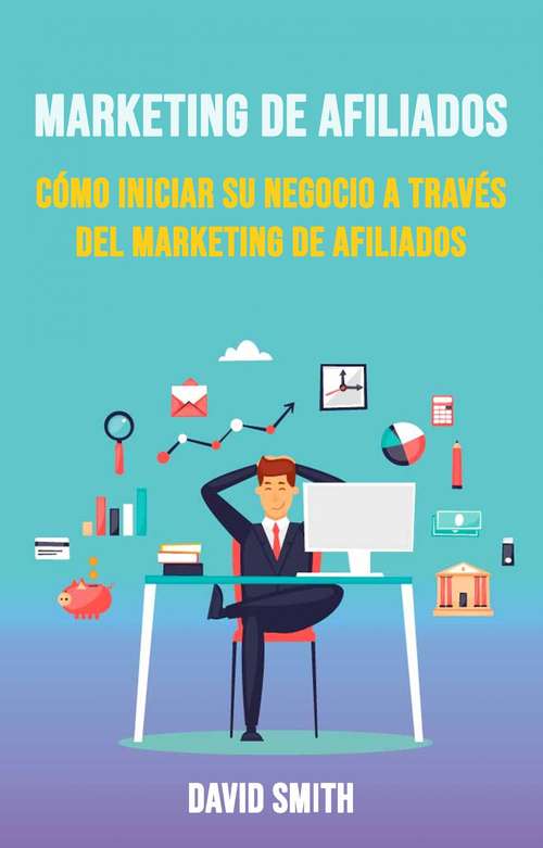 Book cover of Marketing De Afiliados: Cómo Iniciar Su Negocio A Través Del Marketing De Afiliados