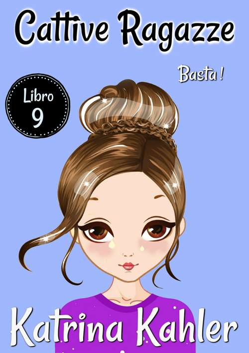 Book cover of Cattive Ragazze: Libro 9: Basta! (Cattive Ragazze #9)