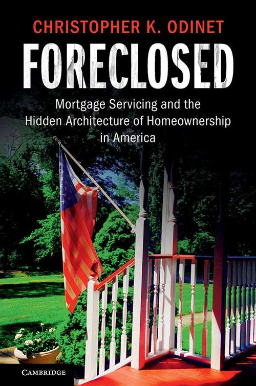 Book cover of Foreclosed: Mortgage Servicing and the Hidden Architecture of Homeownership in America