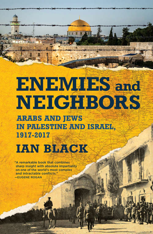 Book cover of Enemies and Neighbors: Arabs and Jews in Palestine and Israel, 1917-2017 (Books That Changed the World)