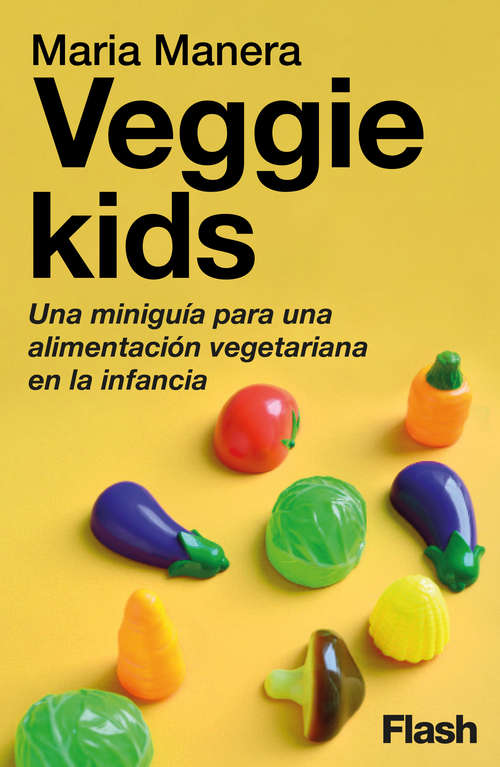 Book cover of Veggie Kids: Ua miniguía para una alimentación vegetariana en la infancia