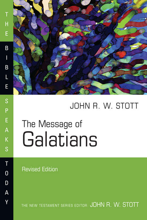 Book cover of The Message of Galatians: Only One Way (The Bible Speaks Today Series)