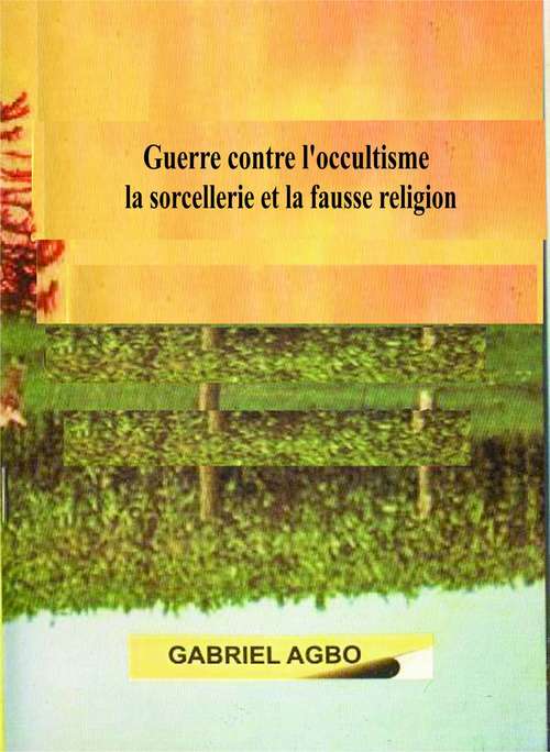 Book cover of Guerre contre l’occultisme, la sorcellerie et la fausse religion