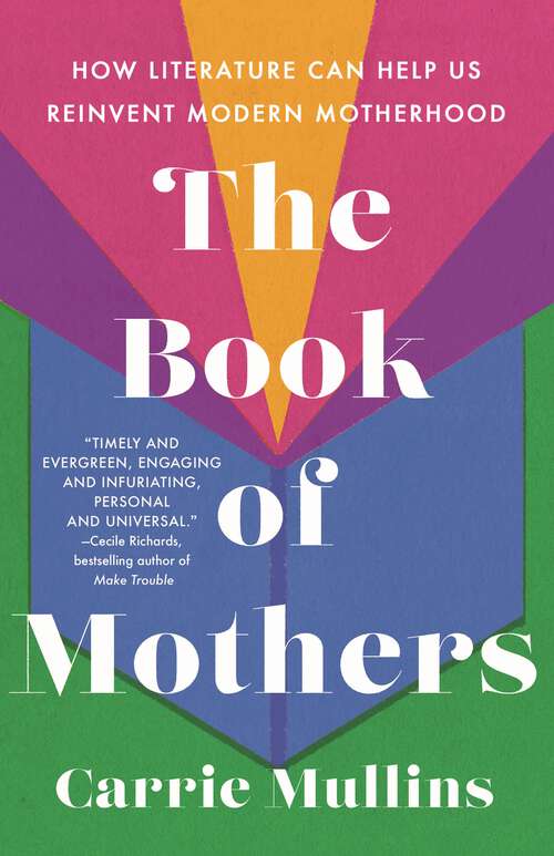 Book cover of The Book of Mothers: How Literature Can Help Us Reinvent Modern Motherhood