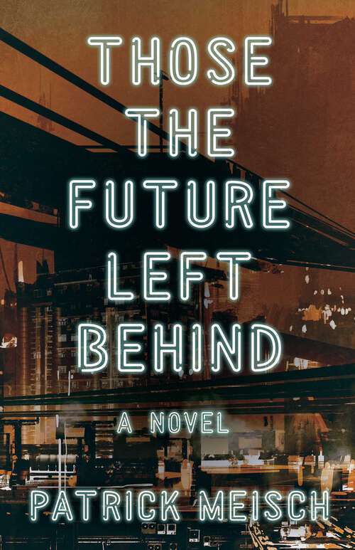 Book cover of Those the Future Left Behind: A Novel