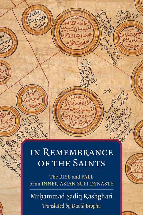 Book cover of In Remembrance of the Saints: The Rise and Fall of an Inner Asian Sufi Dynasty (Translations from the Asian Classics)