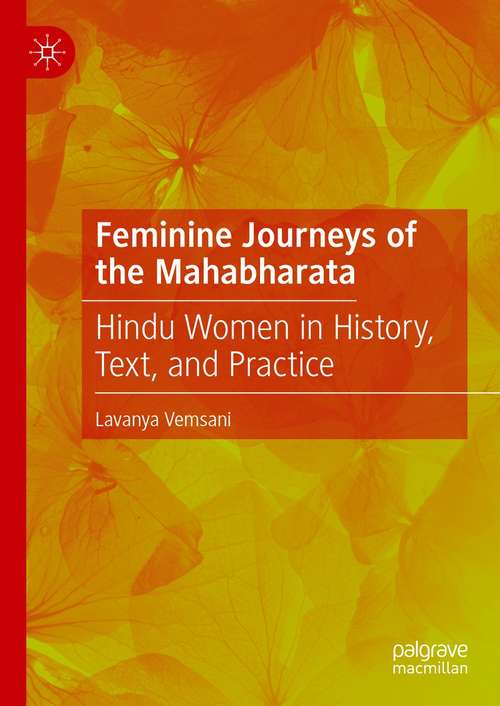 Book cover of Feminine Journeys of the Mahabharata: Hindu Women in History, Text, and Practice (1st ed. 2021)