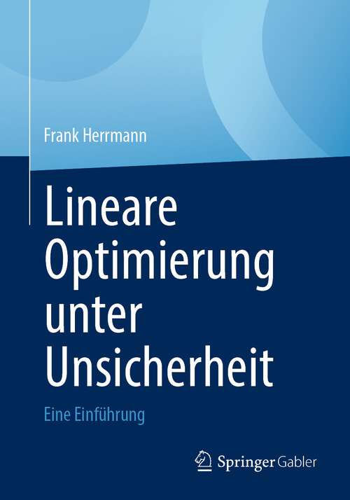 Book cover of Lineare Optimierung unter Unsicherheit: Eine Einführung (1. Aufl. 2022)