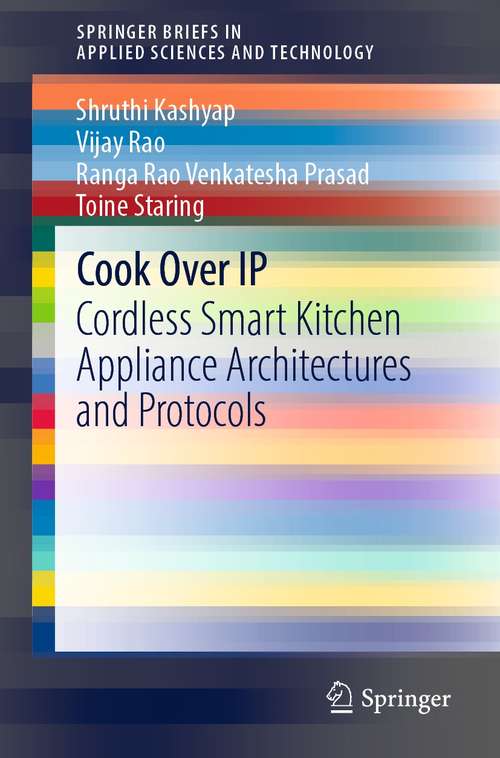 Book cover of Cook Over IP: Cordless Smart Kitchen Appliance Architectures and Protocols (1st ed. 2021) (SpringerBriefs in Applied Sciences and Technology)