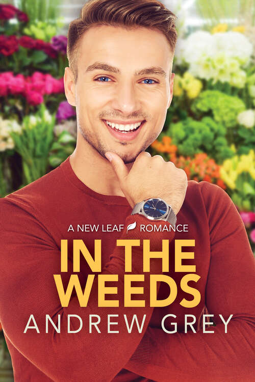 Book cover of In the Weeds (New Leaf Romances #2)