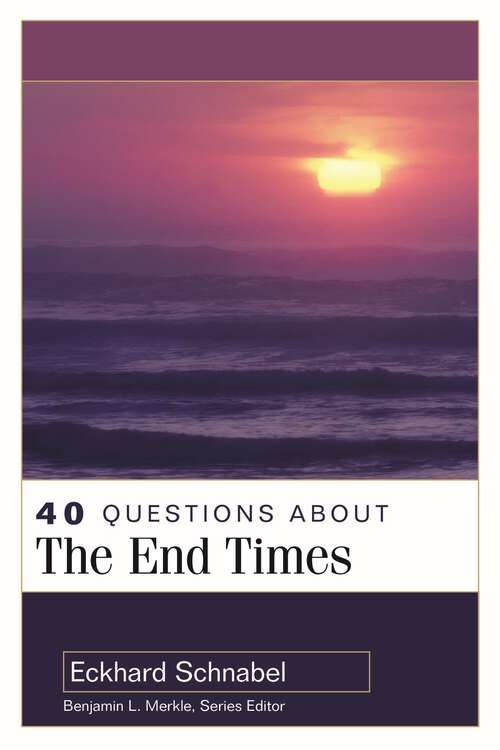 Book cover of 40 Questions About the End Times (40 Questions Series)