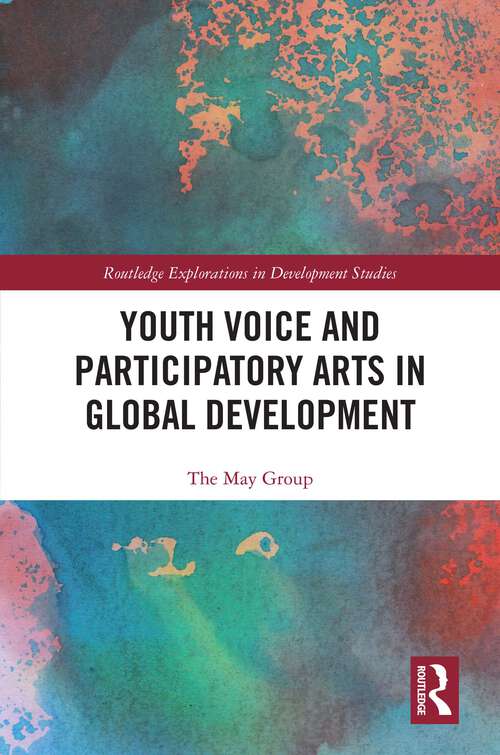 Book cover of Youth Voice and Participatory Arts in Global Development (1) (Routledge Explorations in Development Studies)