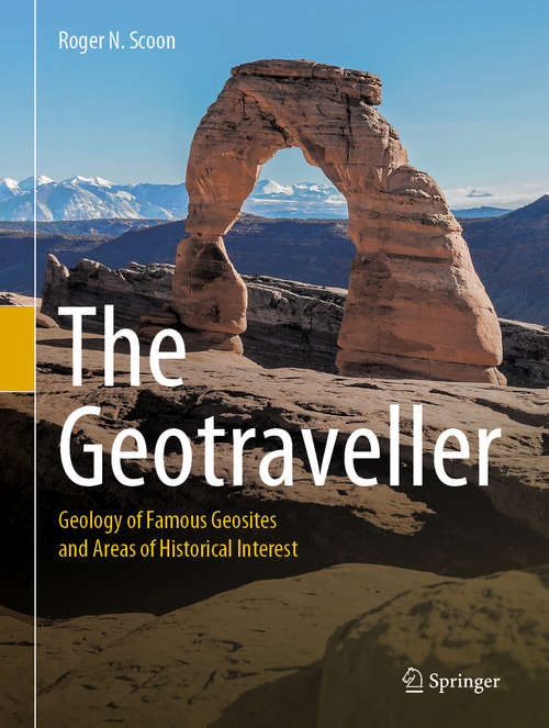 Book cover of The Geotraveller: Geology of Famous Geosites and Areas of Historical Interest (1st ed. 2021)