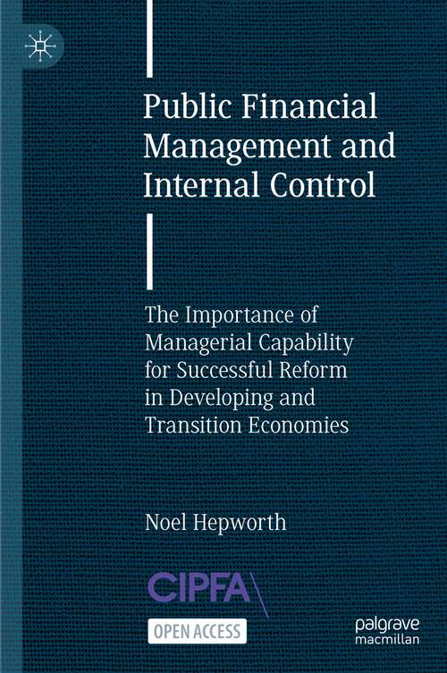 Book cover of Public Financial Management and Internal Control: The Importance of Managerial Capability for Successful Reform in Developing and Transition Economies (1st ed. 2024)