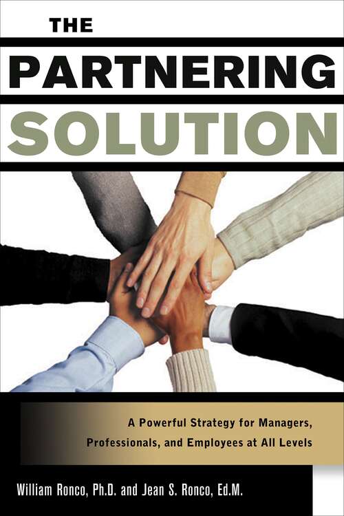 Book cover of The Partnering Solution: A Powerful Strategy for Managers, Professionals, and Employees at All Levels