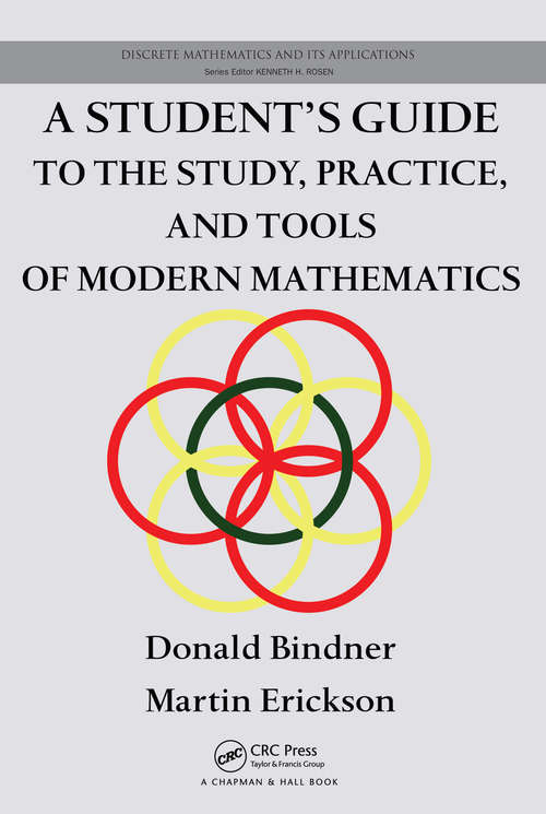 Book cover of A Student's Guide to the Study, Practice, and Tools of Modern Mathematics (1) (Discrete Mathematics and Its Applications)