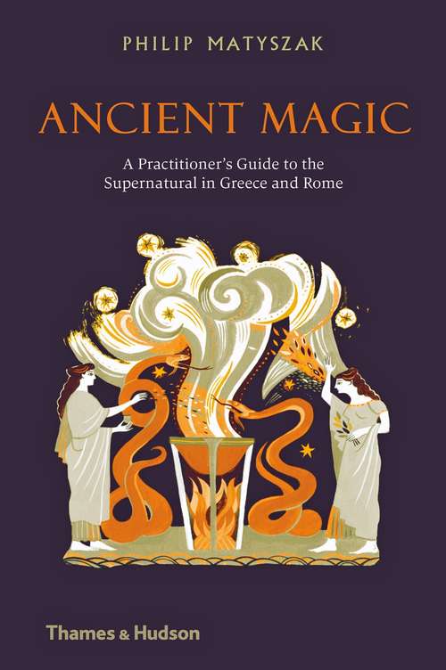 Book cover of Ancient Magic: A Practitioner's Guide To The Supernatural In Greece And Rome