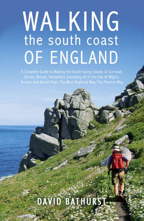 Book cover of Walking the South Coast of England: A Complete Guide to Walking the South-facing Coasts of Cornwall, Devon, Dorset, Hampshire (including the Isle of Wight), Sussex and Kent, from Lands End to the South Foreland