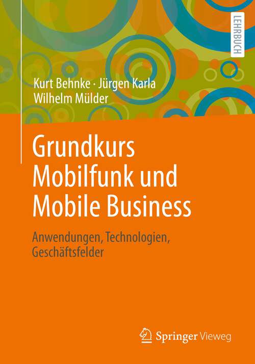 Book cover of Grundkurs Mobilfunk und Mobile Business: Anwendungen, Technologien, Geschäftsfelder (1. Aufl. 2022)