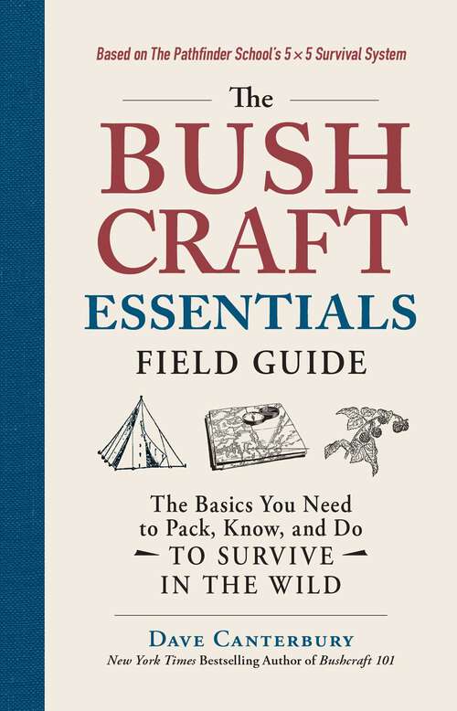 Book cover of The Bushcraft Essentials Field Guide: The Basics You Need to Pack, Know, and Do to Survive in the Wild (Bushcraft)