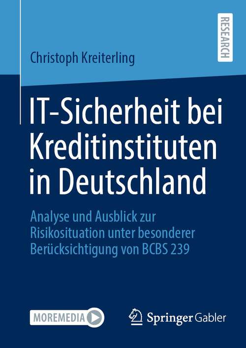 Book cover of IT-Sicherheit bei Kreditinstituten in Deutschland: Analyse und Ausblick zur Risikosituation unter besonderer Berücksichtigung von BCBS 239 (1. Aufl. 2022)