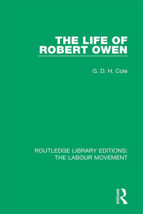 Book cover of The Life of Robert Owen (Routledge Library Editions: The Labour Movement #11)