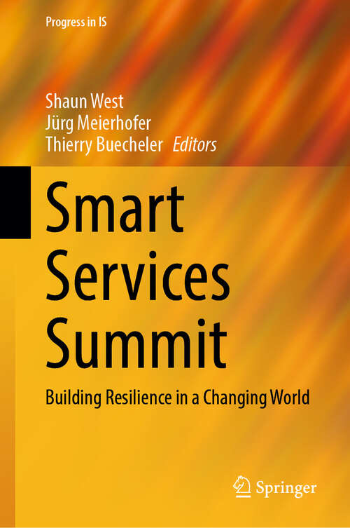 Book cover of Smart Services Summit: Building Resilience in a Changing World (2024) (Progress in IS)