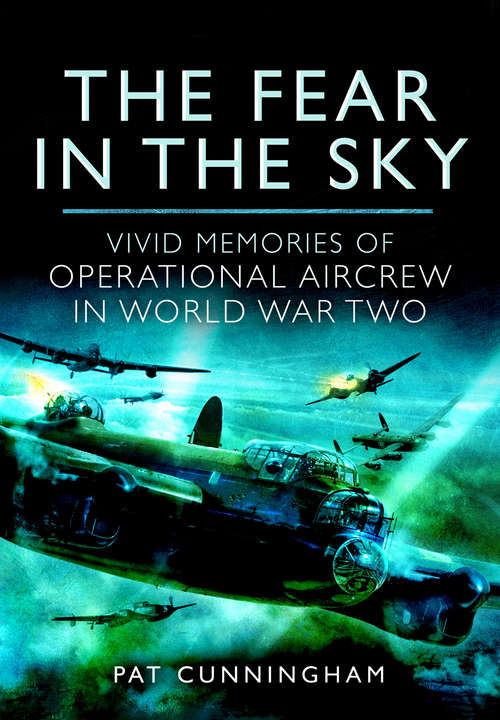 Book cover of The Fear in the Sky: Vivid Memories of Bomber Aircrew in World War Two