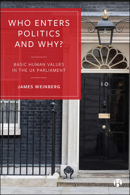 Book cover of Who Enters Politics and Why?: Basic Human Values in the UK Parliament