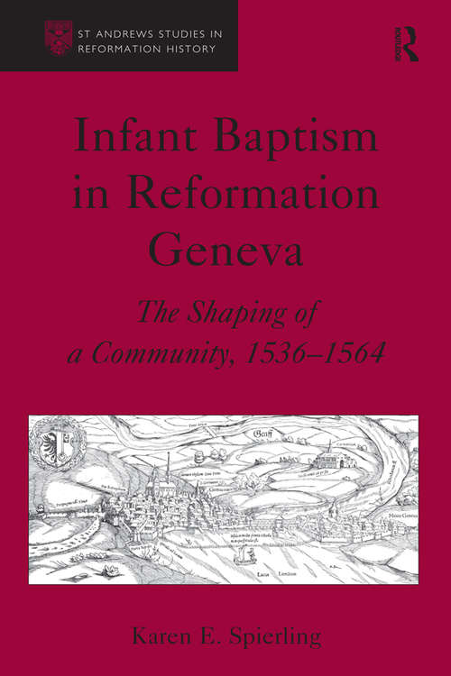 Book cover of Infant Baptism in Reformation Geneva: The Shaping of a Community, 1536–1564 (St Andrews Studies in Reformation History)