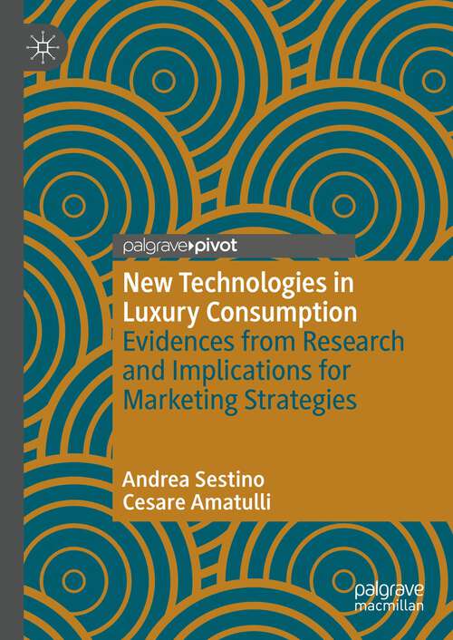 Book cover of New Technologies in Luxury Consumption: Evidences from Research and Implications for Marketing Strategies (1st ed. 2023)