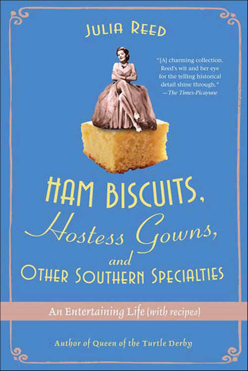 Book cover of Ham Biscuits, Hostess Gowns, and Other Southern Specialties: An Entertaining Life (with recipes)