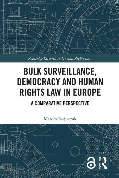 Book cover of Bulk Surveillance, Democracy and Human Rights Law in Europe: A Comparative Perspective (Routledge Research in Human Rights Law)