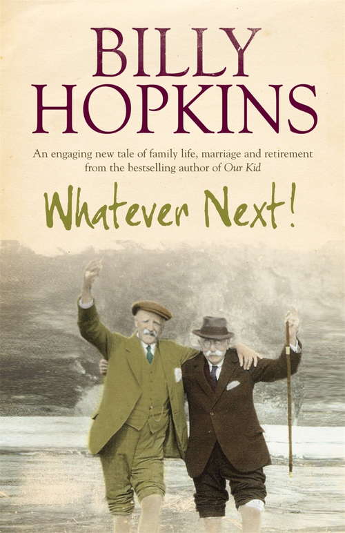 Book cover of Whatever Next!: An engaging tale of family life, marriage and retirement (Hopkins Family Saga #7)