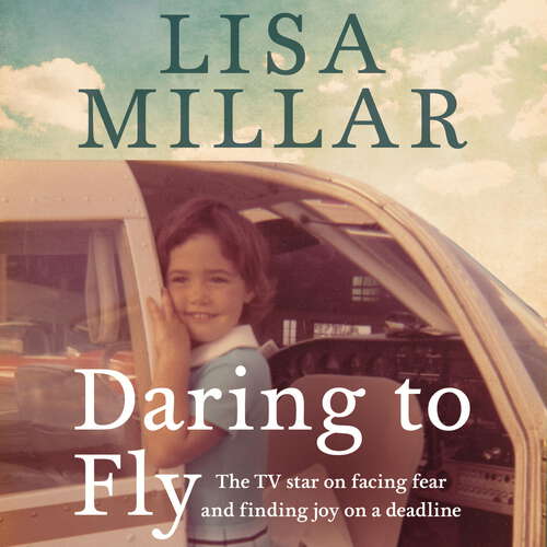 Book cover of Daring to Fly: The TV star on facing fear and finding joy on a deadline