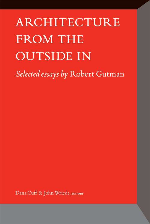 Book cover of Architecture From the Outside In: Selected Essays by Robert Gutman